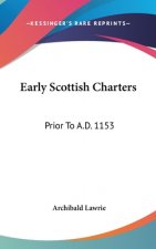 EARLY SCOTTISH CHARTERS: PRIOR TO A.D. 1