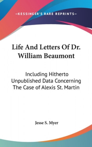 LIFE AND LETTERS OF DR. WILLIAM BEAUMONT