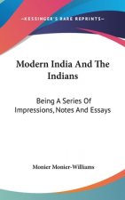 MODERN INDIA AND THE INDIANS: BEING A SE