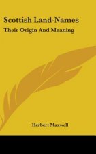 SCOTTISH LAND-NAMES: THEIR ORIGIN AND ME