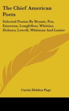 THE CHIEF AMERICAN POETS: SELECTED POEMS