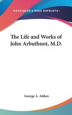 Life And Works Of John Arbuthnot, M.D.