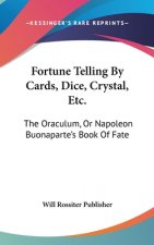 Fortune Telling By Cards, Dice, Crystal, Etc.