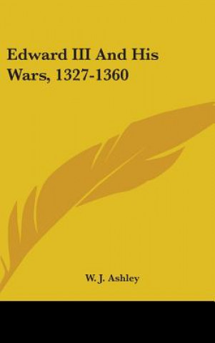 EDWARD III AND HIS WARS, 1327-1360