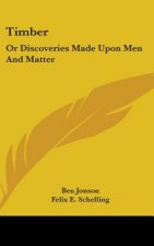 TIMBER: OR DISCOVERIES MADE UPON MEN AND