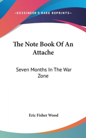 THE NOTE BOOK OF AN ATTACHE: SEVEN MONTH