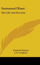 IMMANUEL KANT: HIS LIFE AND DOCTRINE