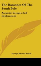 THE ROMANCE OF THE SOUTH POLE: ANTARCTIC