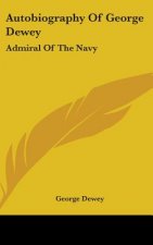 AUTOBIOGRAPHY OF GEORGE DEWEY: ADMIRAL O