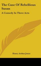 THE CASE OF REBELLIOUS SUSAN: A COMEDY I