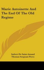 MARIE ANTOINETTE AND THE END OF THE OLD