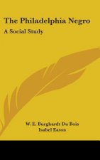 THE PHILADELPHIA NEGRO: A SOCIAL STUDY