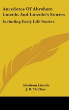 ANECDOTES OF ABRAHAM LINCOLN AND LINCOLN