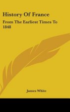 History Of France: From The Earliest Times To 1848
