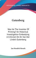 GUTENBERG: WAS HE THE INVENTOR OF PRINTI