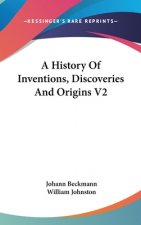 A History Of Inventions, Discoveries And Origins V2