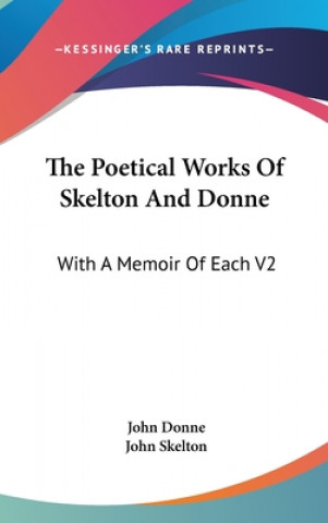 THE POETICAL WORKS OF SKELTON AND DONNE: