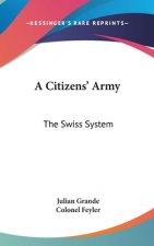 A CITIZENS' ARMY: THE SWISS SYSTEM