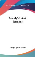 MOODY'S LATEST SERMONS