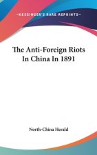THE ANTI-FOREIGN RIOTS IN CHINA IN 1891