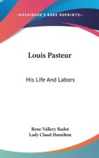 LOUIS PASTEUR: HIS LIFE AND LABORS