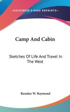 CAMP AND CABIN: SKETCHES OF LIFE AND TRA