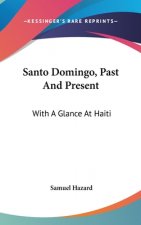 Santo Domingo, Past And Present: With A Glance At Haiti