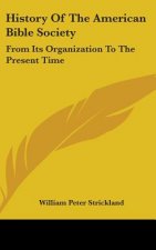 History Of The American Bible Society: From Its Organization To The Present Time