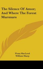 THE SILENCE OF AMOR; AND WHERE THE FORES