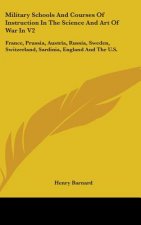 Military Schools And Courses Of Instruction In The Science And Art Of War In V2