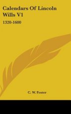 CALENDARS OF LINCOLN WILLS V1: 1320-1600
