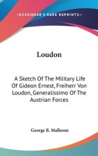 LOUDON: A SKETCH OF THE MILITARY LIFE OF