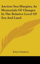 Ancient Sea-Margins, As Memorials Of Changes In The Relative Level Of Sea And Land