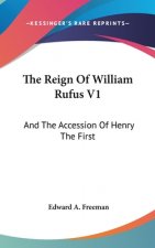 THE REIGN OF WILLIAM RUFUS V1: AND THE A