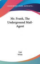 Mr. Frank, The Underground Mail-Agent