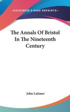THE ANNALS OF BRISTOL IN THE NINETEENTH