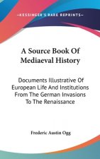 A SOURCE BOOK OF MEDIAEVAL HISTORY: DOCU