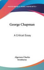 GEORGE CHAPMAN: A CRITICAL ESSAY