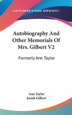 Autobiography And Other Memorials Of Mrs. Gilbert V2
