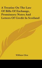 A Treatise On The Law Of Bills Of Exchange, Promissory Notes And Letters Of Credit In Scotland