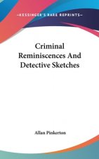 CRIMINAL REMINISCENCES AND DETECTIVE SKE