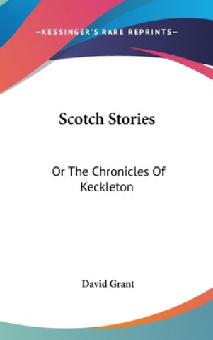 SCOTCH STORIES: OR THE CHRONICLES OF KEC