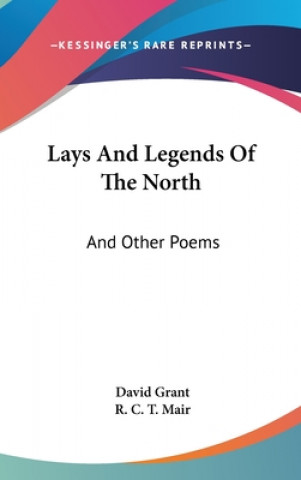 LAYS AND LEGENDS OF THE NORTH: AND OTHER