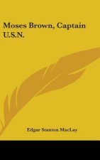 MOSES BROWN, CAPTAIN U.S.N.