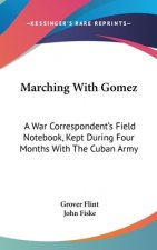 MARCHING WITH GOMEZ: A WAR CORRESPONDENT