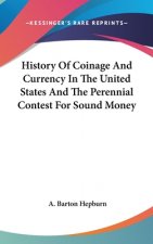 HISTORY OF COINAGE AND CURRENCY IN THE U