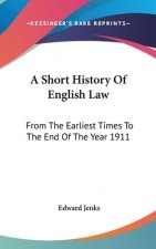 A SHORT HISTORY OF ENGLISH LAW: FROM THE