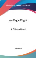 AN EAGLE FLIGHT: A FILIPINO NOVEL