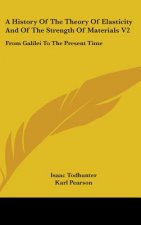 A HISTORY OF THE THEORY OF ELASTICITY AN