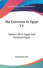 The Governess In Egypt V2: Harem Life In Egypt And Constantinople